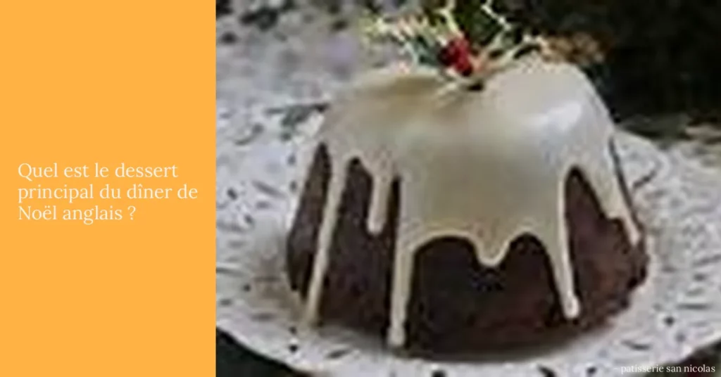 Quel est le dessert principal du dîner de Noël anglais ?