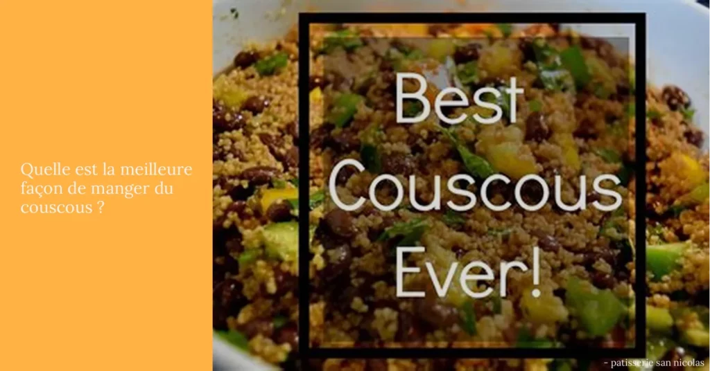 Quelle est la meilleure façon de manger du couscous ?