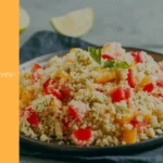 Quelles saveurs pouvez-vous ajouter au couscous ?